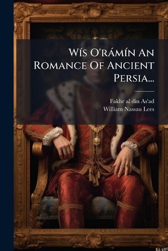 Cover image for Wis O'ramin An Romance Of Ancient Persia...