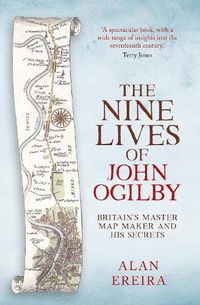 Cover image for The Nine Lives of John Ogilby: Britain's Master Map Maker and His Secrets