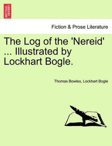 Cover image for The Log of the 'Nereid' ... Illustrated by Lockhart Bogle.