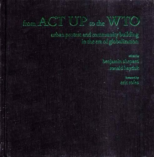 From ACT UP to the WTO: Urban Protest and Community Building in the Era of Globalization