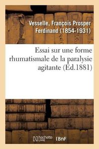 Cover image for Essai Sur Une Forme Rhumatismale de la Paralysie Agitante