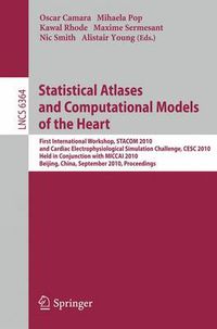 Cover image for Statistical Atlases and Computational Models of the Heart: First International Workshop, STACOM 2010, and Cardiac Electrophysical Simulation Challenge, CESC 2010, Held in Conjunction with MICCAI 2010, Beijing, China, September 20, 2010, Proceedings