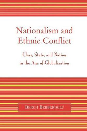 Cover image for Nationalism and Ethnic Conflict: Class, State, and Nation in the Age of Globalization