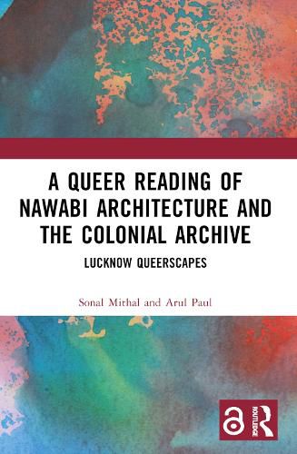 Cover image for A Queer Reading of Nawabi Architecture and the Colonial Archive