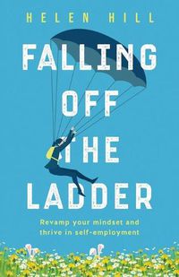 Cover image for Falling Off The Ladder: Revamp your mindset and thrive in self-employment