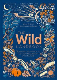 Cover image for The Wild Handbook: Seasonal activities to help you reconnect with nature