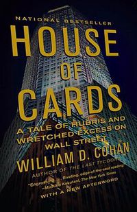 Cover image for House of Cards: A Tale of Hubris and Wretched Excess on Wall Street