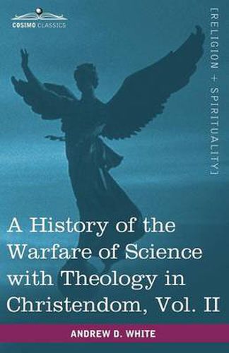 Cover image for A History of the Warfare of Science with Theology in Christendom, Vol. II (in Two Volumes)