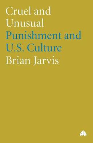 Cover image for Cruel and Unusual: Punishment and U.S. Culture