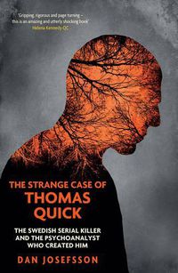 Cover image for The Strange Case of Thomas Quick: The Swedish Serial Killer and the Psychoanalyst Who Created Him