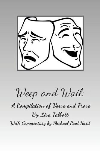 Weep and Wail: A Compilation of Verse and Prose