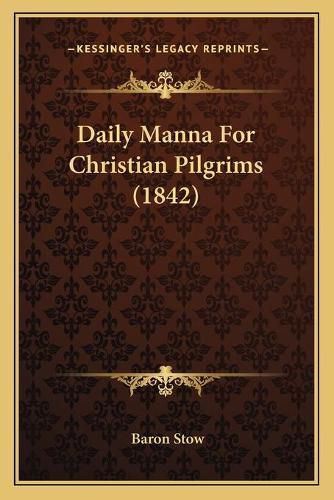 Cover image for Daily Manna for Christian Pilgrims (1842)