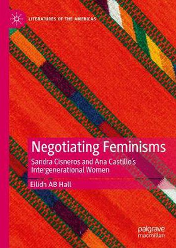 Negotiating Feminisms: Sandra Cisneros and Ana Castillo's Intergenerational Women