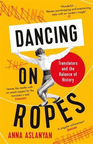 Cover image for Dancing on Ropes: Translators and the Balance of History