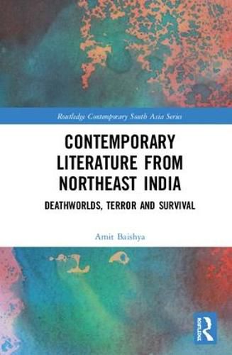 Cover image for Contemporary Literature from Northeast India: Deathworlds, Terror and Survival