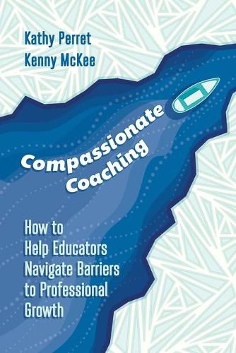 Cover image for Compassionate Coaching: How to Help Educators Navigate Barriers to Professional Growth