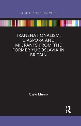 Cover image for Transnationalism, Diaspora and Migrants from the former Yugoslavia in Britain