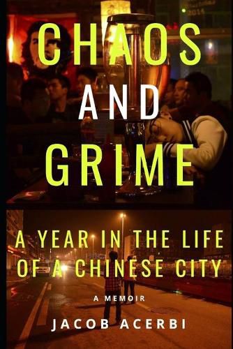 Cover image for Chaos and Grime: A Year in the Life of a Chinese City