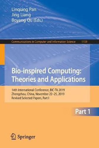 Cover image for Bio-inspired Computing: Theories and Applications: 14th International Conference, BIC-TA 2019, Zhengzhou, China, November 22-25, 2019, Revised Selected Papers, Part I