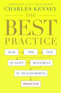 Cover image for The Best Practice: How the New Quality Movement is Transforming Medicine