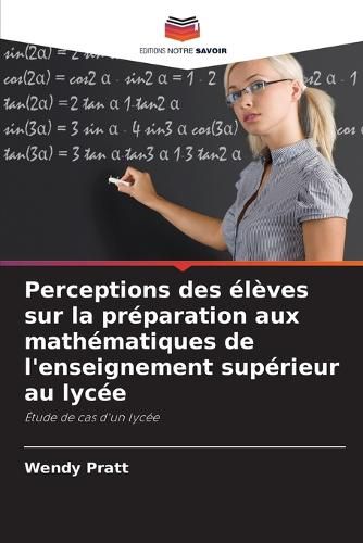 Cover image for Perceptions des eleves sur la preparation aux mathematiques de l'enseignement superieur au lycee