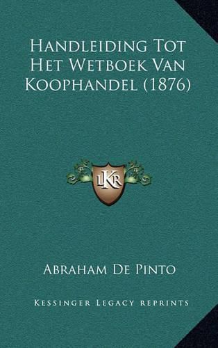 Cover image for Handleiding Tot Het Wetboek Van Koophandel (1876)