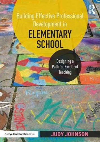 Building Effective Professional Development in Elementary School: Designing a Path to Excellent Teaching