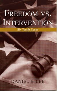Cover image for Freedom vs. Intervention: Six Tough Cases