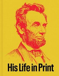 Cover image for Abraham Lincoln: His Life in Print