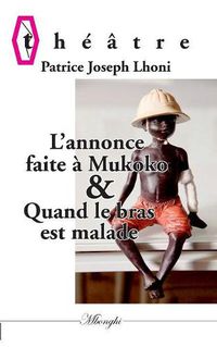 Cover image for L'annonce faite a Mukoko ou Mbulu-Mbulu & Quand le bras est malade