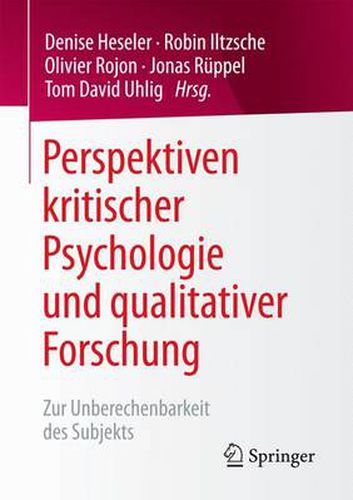 Cover image for Perspektiven kritischer Psychologie und qualitativer Forschung: Zur Unberechenbarkeit des Subjekts