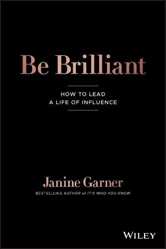 Cover image for Be Brilliant: How to Lead a Life of Influence