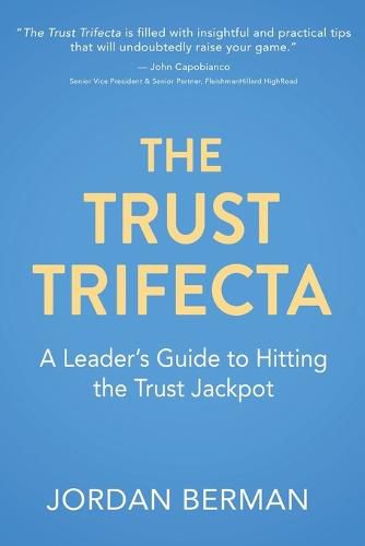 Cover image for The Trust Trifecta: A Leader's Guide to Hitting the Trust Jackpot