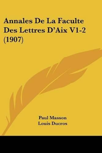 Annales de La Faculte Des Lettres D'Aix V1-2 (1907)