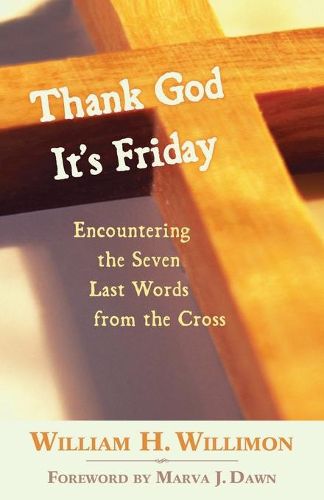 Cover image for Thank God it's Friday: Encountering the Seven Words from the Cross