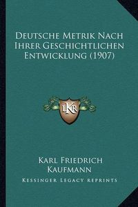 Cover image for Deutsche Metrik Nach Ihrer Geschichtlichen Entwicklung (1907)