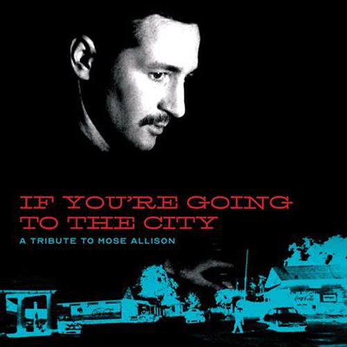 If You're Going to the City: A Tribute to Mose Allison (Vinyl/DVD)