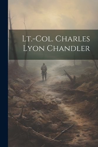 Cover image for Lt.-Col. Charles Lyon Chandler