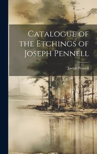 Cover image for Catalogue of the Etchings of Joseph Pennell