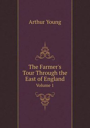 Cover image for The Farmer's Tour Through the East of England Volume 1