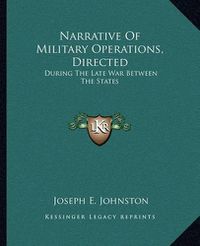 Cover image for Narrative of Military Operations, Directed: During the Late War Between the States