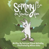 Cover image for Sammy The Snowshoe Hare