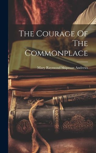 Cover image for The Courage Of The Commonplace