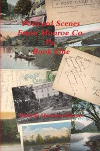 Cover image for Post Card Scenes From Monroe Co. Pa. Book One
