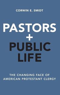 Cover image for Pastors and Public Life: The Changing Face of American Protestant Clergy