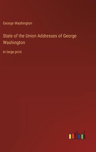 Cover image for State of the Union Addresses of George Washington