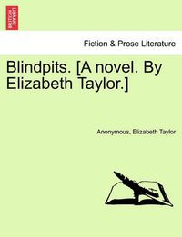 Cover image for Blindpits. [A Novel. by Elizabeth Taylor.]