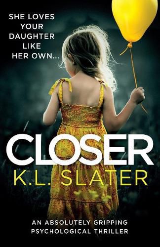 Cover image for Closer: An Absolutely Gripping Psychological Thriller