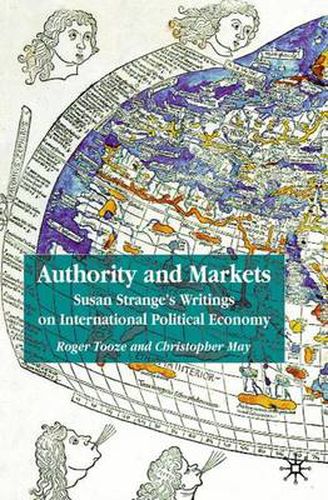 Authority and Markets: Susan Strange's Writings on International Political Economy