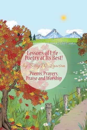 Cover image for Lessons of Life - Poetry at Its Best!: Poems, Prayers, Praise and Worship